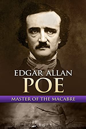 Edgar Allan Poe: Master Of The Macabre