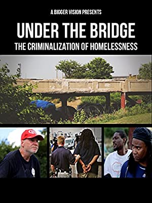 Under The Bridge: The Criminalization Of Homelessness