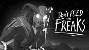 Don't Feed The Freaks (short 2018)