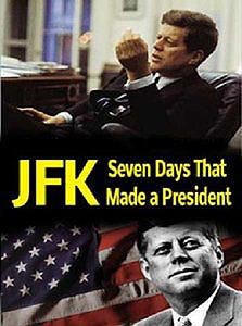 Jfk: Seven Days That Made A President
