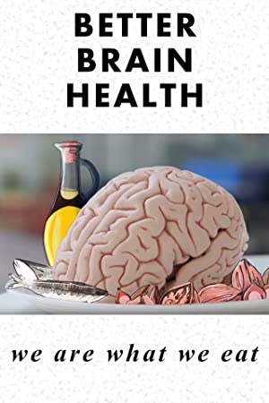 Better Brain Health: We Are What We Eat