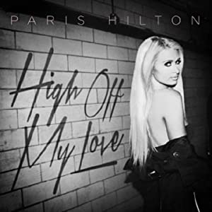 Paris Hilton: High Off My Love