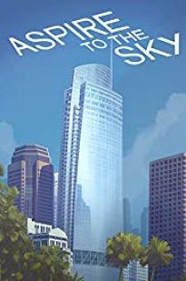 Aspire To The Sky: The Wilshire Grand Story