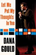 Dana Gould: Let Me Put My Thoughts In You.