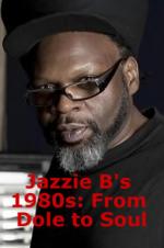 Jazzie B's 1980s: From Dole To Soul