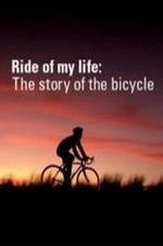 Ride Of My Life: The Story Of The Bicycle 2010